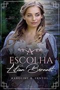 Ler A Escolha de Lilian Bernnet (Irmãos Blackburn Livro 3), do autor Karoline B. Santos