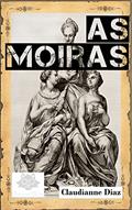 Ler As Moiras, do autor Claudianne Diaz