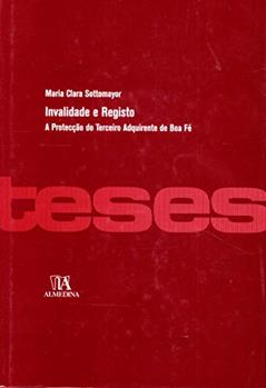 Invalidade e Registo: a Protecção do Terceiro Adquirente de boa fé, do autor Maria Clara Sottomayor