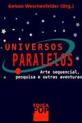Ler UNIVERSOS PARALELOS Arte sequencial, pesquisa e outras aventuras, do autor Gelson Weschenfelder Ler UNIVERSOS PARALELOS Arte sequencial, pesquisa e outras aventuras, do autor Gelson Weschenfelder