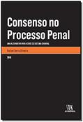 Ler Consenso no Processo Penal: Uma Alternativa Para a Crise do Sistema Criminal, do autor Rafael Serra Oliveira Ler Consenso no Processo Penal: Uma Alternativa Para a Crise do Sistema Criminal, do autor Rafael Serra Oliveira
