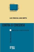 Ler Contra o Consenso: Cultura Escrita, Educação e Participação, do autor Luiz Percival Leme Britto