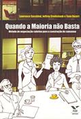 Ler Quando a maioria não basta: método de negociação coletiva para a construção de consenso, do autor Jeffrey Cruikshank; Yann Igor Pierre G. Duzert; Lawrence Susskind Ler Quando a maioria não basta: método de negociação coletiva para a construção de consenso, do autor Jeffrey Cruikshank; Yann Igor Pierre G. Duzert; Lawrence Susskind