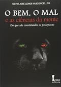 Ler O Bem, o Mal e as Ciências da Mente. Do que São Constituídos os Psicopatas, do autor Silvio Jose Lemos Vasconcellos Ler O Bem, o Mal e as Ciências da Mente. Do que São Constituídos os Psicopatas, do autor Silvio Jose Lemos Vasconcellos