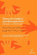 Ler Descobrindo a surdocegueira: educação e comunicação, do autor Fatima Ali Abdalah Abdel Cader-Nascimento; Maria da Piedade Resende da Costa Ler Descobrindo a surdocegueira: educação e comunicação, do autor Fatima Ali Abdalah Abdel Cader-Nascimento; Maria da Piedade Resende da Costa