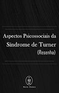 Ler Aspectos Psicossociais da Síndrome de Turner (Resenha), do autor Marcus Deminco Ler Aspectos Psicossociais da Síndrome de Turner (Resenha), do autor Marcus Deminco