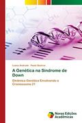 Ler A Genética na Síndrome de Down: Dinâmica Genética Envolvendo o Cromossomo 21, do autor Luana Andrade; Paulo Queiroz
