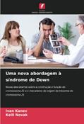 Ler Uma nova abordagem à síndrome de Down: Novas descobertas sobre a construção e função do cromossoma 21 e o mecanismo de origem da trissomia do cromossoma 21, do autor Ivan Kanev; Kelli Novak