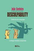 Ler Desculpability: Elimine de vez as desculpas e entregue resultados excepcionais, do autor João Cordeiro Ler Desculpability: Elimine de vez as desculpas e entregue resultados excepcionais, do autor João Cordeiro