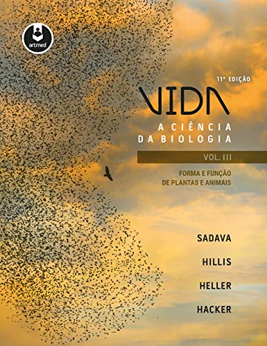 Ler Vida: A Ciência da Biologia - Forma e Função de Plantas e Animais - Vol III, do autor David Sadava; David Hillis; Craig Heller; Sally Hacker