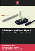 Ler Diabetes Mellitus Tipo 2: Comportamento no CMF 8 e 9 Policlínico Manacas, do autor Elba Leyva Díaz; Ramón Núñez Blanco; Elisabet Múñoz Fernández