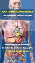 Ler Fundamentos da Anatomia Topográfica: com aplicações médico-cirúrgicas, do autor Ozimo Gama Ler Fundamentos da Anatomia Topográfica: com aplicações médico-cirúrgicas, do autor Ozimo Gama