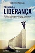 Ler Triunfo da Liderança. Práticas, Estratégias e Técnicas Diárias Para Desenvolver Líderes de Alta Performance, do autor Roberto Madruga Ler Triunfo da Liderança. Práticas, Estratégias e Técnicas Diárias Para Desenvolver Líderes de Alta Performance, do autor Roberto Madruga