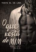 Ler O Que Resta de Mim (Flores Livro 1), do autor Thays M de Lima Ler O Que Resta de Mim (Flores Livro 1), do autor Thays M de Lima