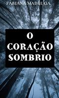 Ler O Coração Sombrio, do autor Fabiana Madruga Ler O Coração Sombrio, do autor Fabiana Madruga