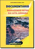 Ler Documentario: Desfazendo Mitos Da Luta Armada, do autor Mauricio De Souza