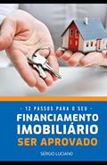 Ler Os 12 passos para ter seu fínanciamento habitacional aprovado: Aprove você mesmo seu fínanciamento habitacional (01) (Portuguese Edition), do autor Sérgio Luciano Rodrigues de Oliveira Ler Os 12 passos para ter seu fínanciamento habitacional aprovado: Aprove você mesmo seu fínanciamento habitacional (01) (Portuguese Edition), do autor Sérgio Luciano Rodrigues de Oliveira