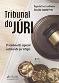 Ler Tribunal do Júri - Procedimento Especial Comentado por Artigos - 9ª Edição (2025), do autor Rogério Sanches Cunha e Ronaldo Batista Pinto Ler Tribunal do Júri - Procedimento Especial Comentado por Artigos - 9ª Edição (2025), do autor Rogério Sanches Cunha e Ronaldo Batista Pinto
