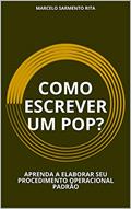 Ler COMO ESCREVER UM POP?: APRENDA A ELABORAR SEU PROCEDIMENTO OPERACIONAL PADRÃO, do autor MARCELO SARMENTO RITA