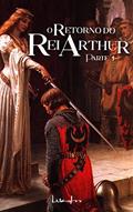 Ler O Retorno do Rei Arthur: A Lenda diz que ele voltará quando seu povo mais precisar., do autor Lisandro do Amaral