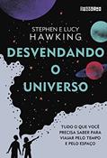 Ler Desvendando o Universo: Tudo o que você precisa saber para viajar pelo tempo e pelo espaço, do autor Lucy Hawking; Stephen Hawking