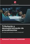Ler Tributação e desmaterialização de procedimentos: Um factor de evolução ou uma salvaguarda?, do autor Mohamed-Takiddine Guerouani Ler Tributação e desmaterialização de procedimentos: Um factor de evolução ou uma salvaguarda?, do autor Mohamed-Takiddine Guerouani