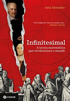 Infinitesimal: A teoria matemática que revolucionou o mundo, do autor Amir Alexander