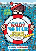 Ler Onde está Wally? No mar - livro de atividades + de 100 adesivos, do autor Martin Handford Ler Onde está Wally? No mar - livro de atividades + de 100 adesivos, do autor Martin Handford