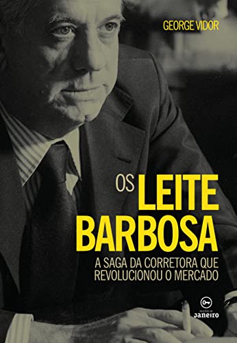 Ler Os Leite Barbosa: A saga da corretora que revolucionou o mercado, do autor George Vidor Ler Os Leite Barbosa: A saga da corretora que revolucionou o mercado, do autor George Vidor