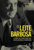 Ler Os Leite Barbosa: A saga da corretora que revolucionou o mercado, do autor George Vidor Ler Os Leite Barbosa: A saga da corretora que revolucionou o mercado, do autor George Vidor
