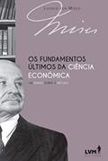 Ler Os fundamentos últimos da ciência econômica: Um ensaio sobre o método, do autor Ludwig von Mises