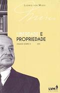 Ler Liberdade e propriedade: Ensaios sobre o poder das ideias, do autor Ludwig von Mises