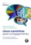 Ler Cinco Caminhos para o Engajamento: Rumo ao Aprendizado e ao Sucesso do Estudante, do autor Dennis Shirley; Andy Hargreaves