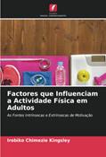 Ler Factores que Influenciam a Actividade Física em Adultos: As Fontes Intrínsecas e Extrínsecas de Motivação, do autor Irobiko Chimezie Kingsley