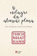 Ler O milagre da atenção plena: Uma introdução à prática da meditação, do autor Thich Nhat Hanh Ler O milagre da atenção plena: Uma introdução à prática da meditação, do autor Thich Nhat Hanh