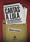 Ler Cartas a Lula: O jornal particular do presidente e sua influência no governo do Brasil, do autor Bernardo Kucinski Ler Cartas a Lula: O jornal particular do presidente e sua influência no governo do Brasil, do autor Bernardo Kucinski