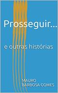 Ler Prosseguir...: e outras histórias, do autor Mauro Barbosa Gomes