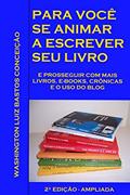 Ler Para voce se animar a escrever seu livro: E prosseguir com mais livros, e-books, cronicas e o uso de blog. 2a. Edicao - Ampliada, do autor Washington Luiz Bastos Conceicao Ler Para voce se animar a escrever seu livro: E prosseguir com mais livros, e-books, cronicas e o uso de blog. 2a. Edicao - Ampliada, do autor Washington Luiz Bastos Conceicao
