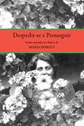 Ler Despedirse e Prosseguir. Relato Baseado no Diário de Maria Dobozy, do autor Maria Dobozy Ler Despedirse e Prosseguir. Relato Baseado no Diário de Maria Dobozy, do autor Maria Dobozy