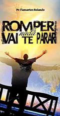 Ler Romper, nada vai te parar, do autor Flamarion Rolando Ler Romper, nada vai te parar, do autor Flamarion Rolando