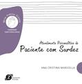 Ler Atendimento Psicanalítico do Paciente com Surdez - Série Prática Clínica, do autor Ana Cristina Marzolla Ler Atendimento Psicanalítico do Paciente com Surdez - Série Prática Clínica, do autor Ana Cristina Marzolla