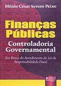 Ler Finanças Públicas - Controladoria Governamental - Em Busca do Atendimento da Lei de Responsabilidade Fiscal, do autor Blênio César Severo Peixe Ler Finanças Públicas - Controladoria Governamental - Em Busca do Atendimento da Lei de Responsabilidade Fiscal, do autor Blênio César Severo Peixe
