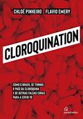 Ler Cloroquination: Como o Brasil se tornou o país da cloroquina e de outras falsas curas para a covid-19, do autor Chloé Pinheiro; Flavio Emery Ler Cloroquination: Como o Brasil se tornou o país da cloroquina e de outras falsas curas para a covid-19, do autor Chloé Pinheiro; Flavio Emery