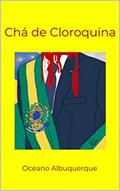 Ler Chá de Cloroquina, do autor Oceano Albuquerque