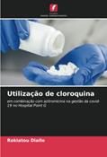 Ler Utilização de cloroquina: em combinação com azitromicina na gestão da covid-19 no Hospital Point G, do autor Rokiatou Diallo Ler Utilização de cloroquina: em combinação com azitromicina na gestão da covid-19 no Hospital Point G, do autor Rokiatou Diallo