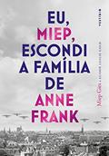Ler Eu, Miep, escondi a família de Anne Frank, do autor Miep Gies; Alison Leslie Gold Ler Eu, Miep, escondi a família de Anne Frank, do autor Miep Gies; Alison Leslie Gold
