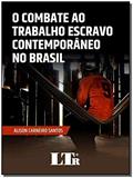Ler Combate Ao Trabalho Escravo Contemporâneo No Brasil, O, do autor Alison Carneiro Santos Ler Combate Ao Trabalho Escravo Contemporâneo No Brasil, O, do autor Alison Carneiro Santos
