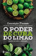 Ler O poder de cura do limão: Edição revista e ampliada, do autor Conceição Trucom Ler O poder de cura do limão: Edição revista e ampliada, do autor Conceição Trucom
