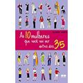 Ler As 10 Mulheres que Você Vai Ser Antes dos 35, do autor Alison James Ler As 10 Mulheres que Você Vai Ser Antes dos 35, do autor Alison James
