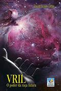 Ler Vril: O Poder Da Raça Futura, do autor Edward Bulwer-Lytton Ler Vril: O Poder Da Raça Futura, do autor Edward Bulwer-Lytton